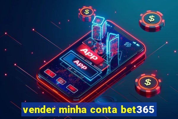 vender minha conta bet365